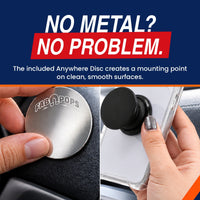 No metal? No problem. The included Anywhere Disc creates a mounting point